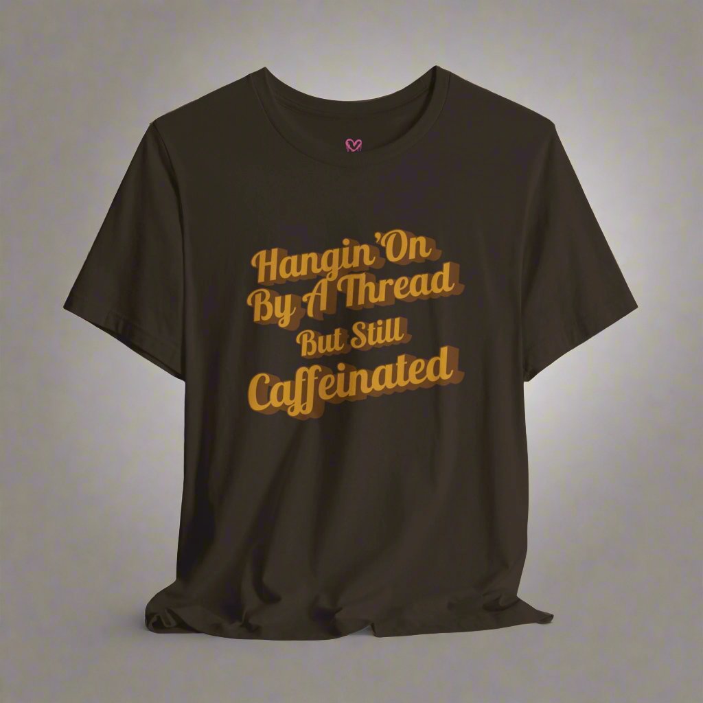 HANGIN' ON BY A THREAD T-shirt