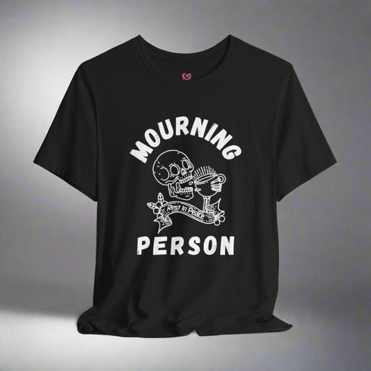 MOURNING PERSON T-shirt