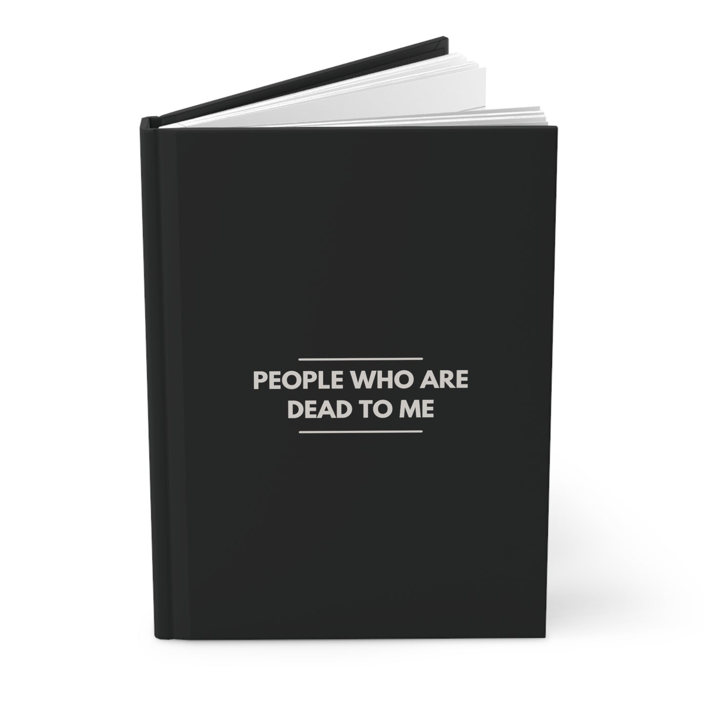 PEOPLE WHO ARE DEAD TO ME Hardcover Journal