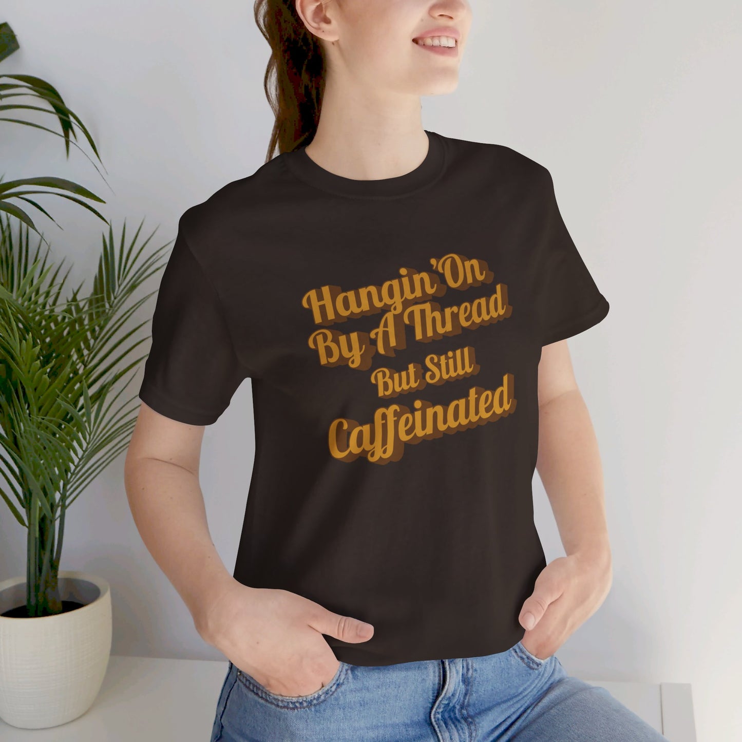 HANGIN' ON BY A THREAD T-shirt