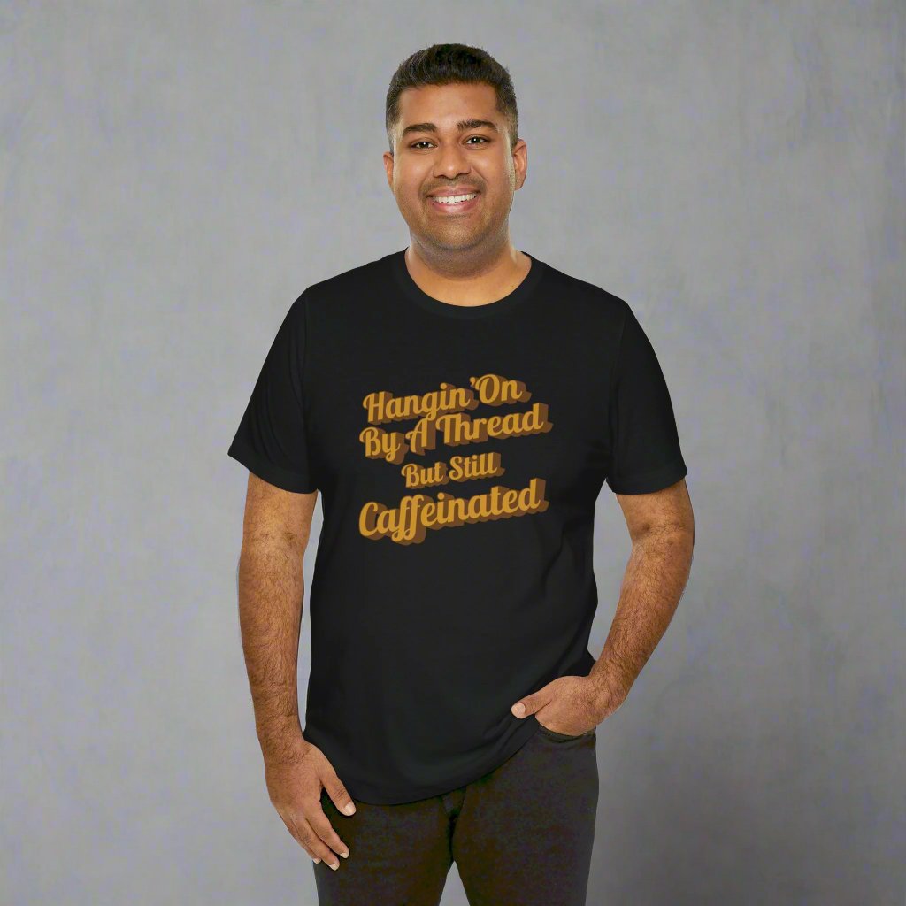 HANGIN' ON BY A THREAD T-shirt