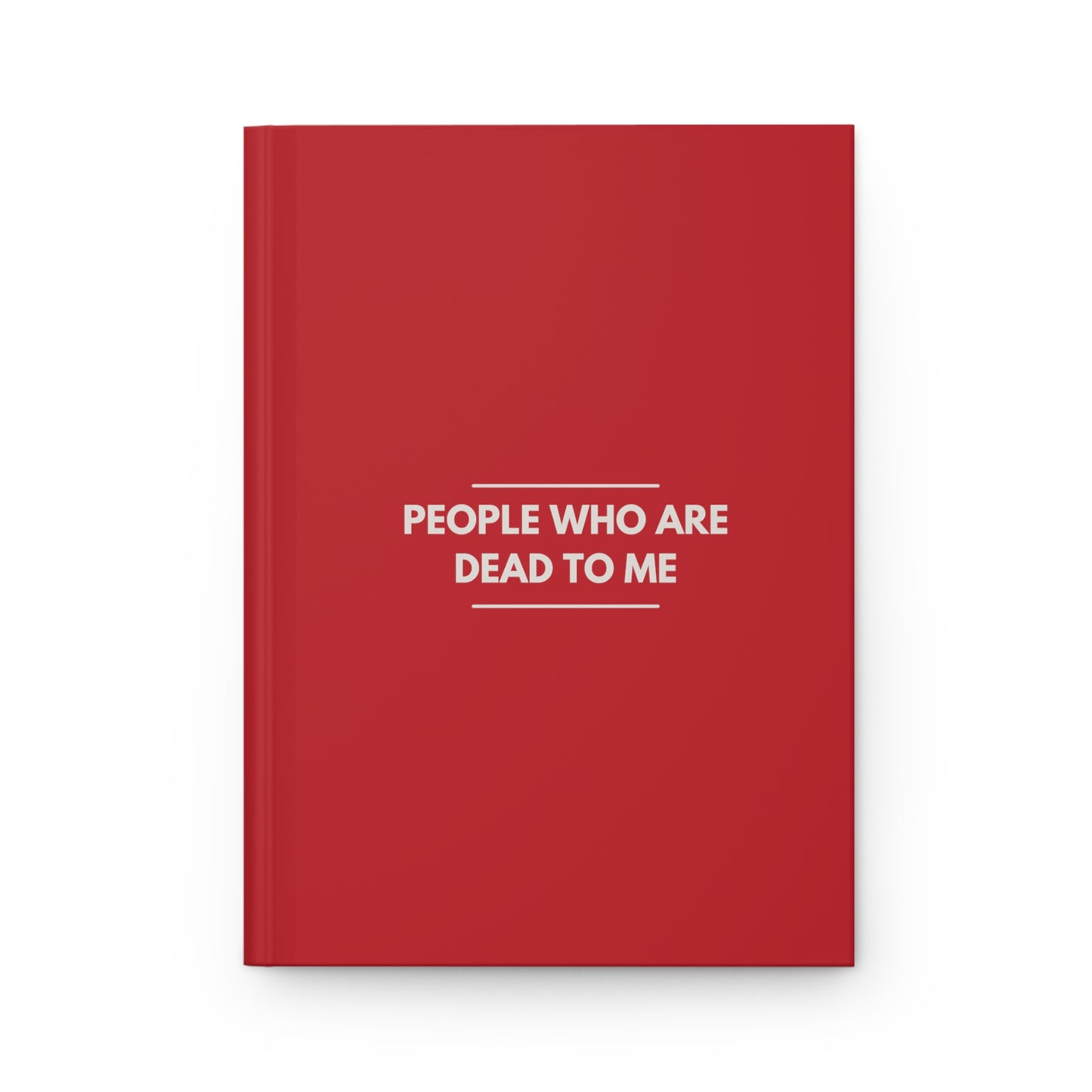 PEOPLE WHO ARE DEAD TO ME Hardcover Journal