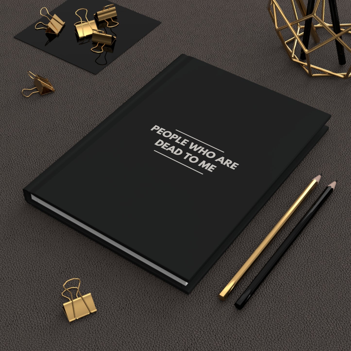 PEOPLE WHO ARE DEAD TO ME Hardcover Journal